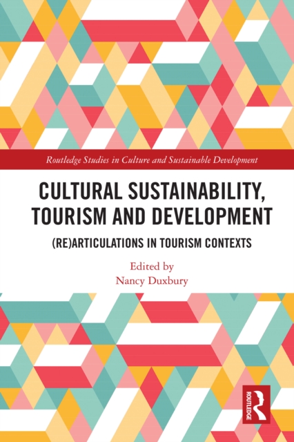 Cultural Sustainability, Tourism and Development : (Re)articulations in Tourism Contexts, PDF eBook