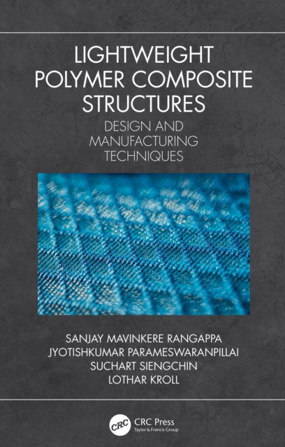Lightweight Polymer Composite Structures : Design and Manufacturing Techniques, PDF eBook