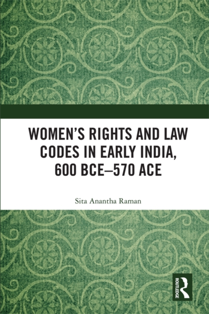 Women's Rights and Law Codes in Early India, 600 BCE-570 ACE, PDF eBook