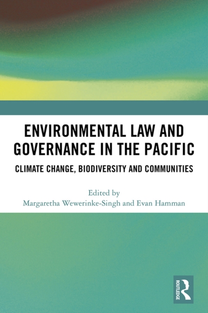 Environmental Law and Governance in the Pacific : Climate Change, Biodiversity and Communities, PDF eBook