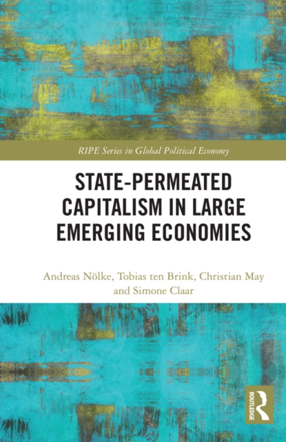 State-permeated Capitalism in Large Emerging Economies, PDF eBook