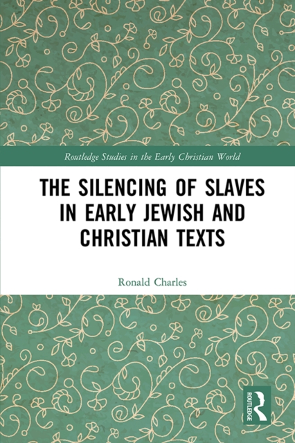 The Silencing of Slaves in Early Jewish and Christian Texts, PDF eBook