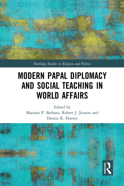 Modern Papal Diplomacy and Social Teaching in World Affairs, EPUB eBook