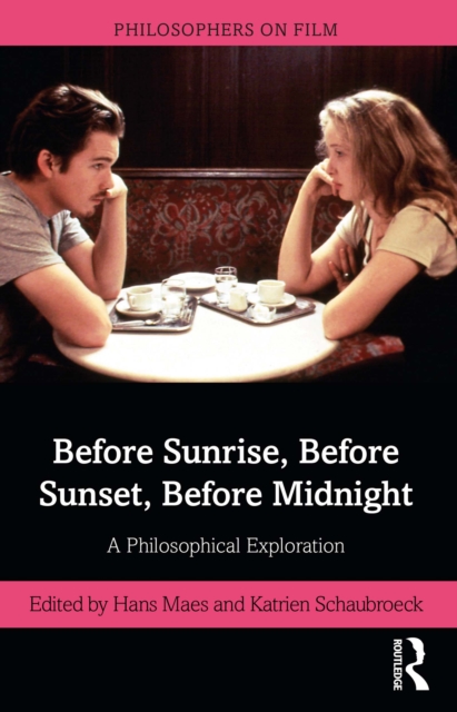 Before Sunrise, Before Sunset, Before Midnight : A Philosophical Exploration, EPUB eBook