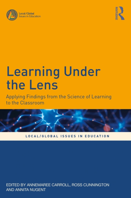 Learning Under the Lens : Applying Findings from the Science of Learning to the Classroom, PDF eBook