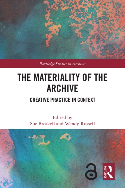 The Materiality of the Archive : Creative Practice in Context, PDF eBook
