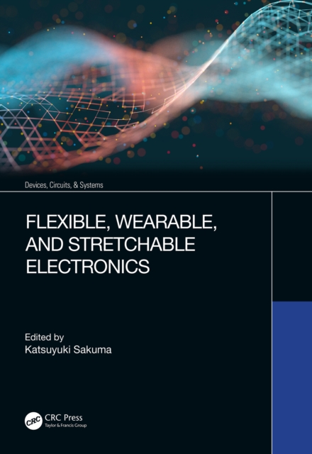 Flexible, Wearable, and Stretchable Electronics, PDF eBook