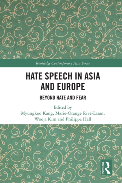 Hate Speech in Asia and Europe : Beyond Hate and Fear, PDF eBook