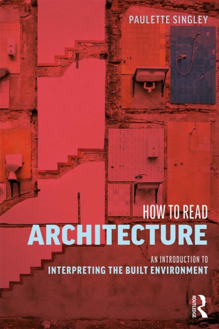 How to Read Architecture : An Introduction to Interpreting the Built Environment, EPUB eBook
