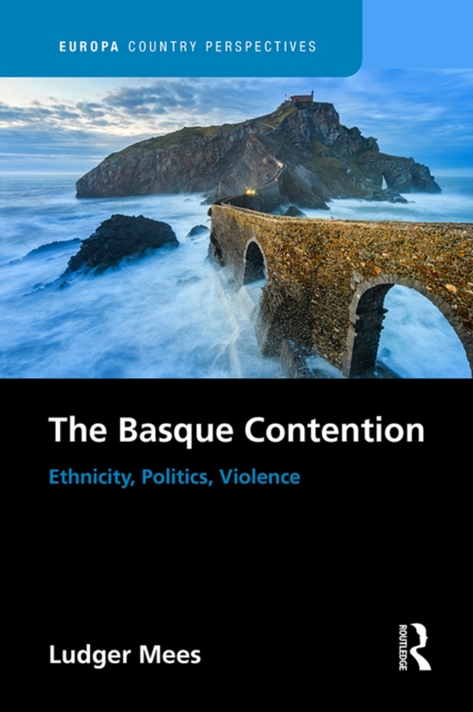 The Basque Contention : Ethnicity, Politics, Violence, EPUB eBook