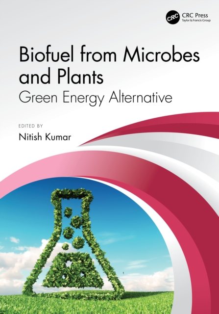 Biofuel from Microbes and Plants : Green Energy Alternative, EPUB eBook