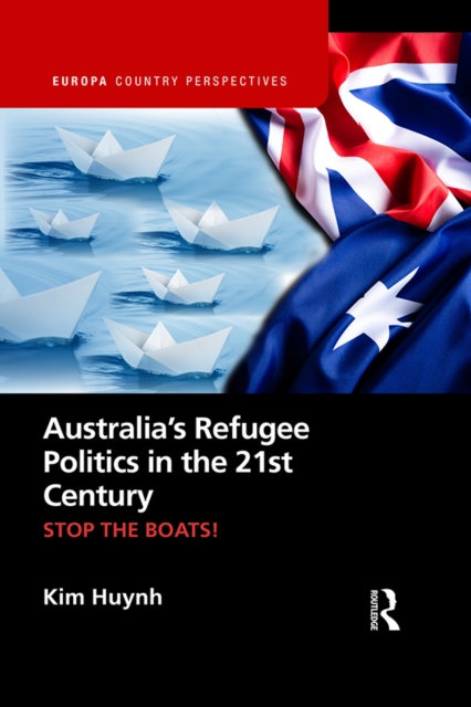 Australia's Refugee Politics in the 21st Century : STOP THE BOATS!, EPUB eBook