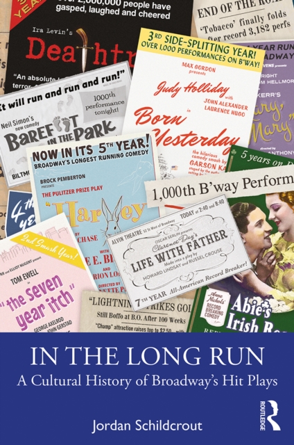 In the Long Run : A Cultural History of Broadway's Hit Plays, EPUB eBook