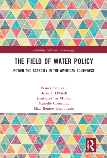 The Field of Water Policy : Power and Scarcity in the American Southwest, EPUB eBook