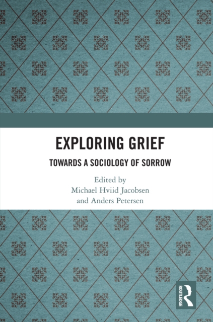 Exploring Grief : Towards a Sociology of Sorrow, EPUB eBook