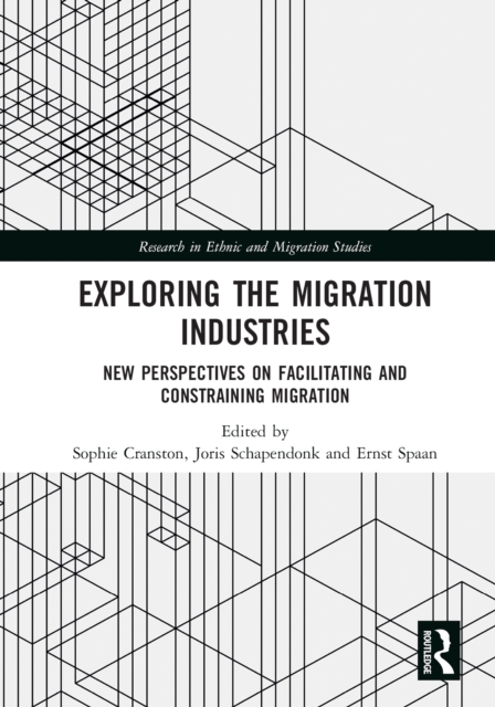 Exploring the Migration Industries : New Perspectives on Facilitating and Constraining Migration, EPUB eBook