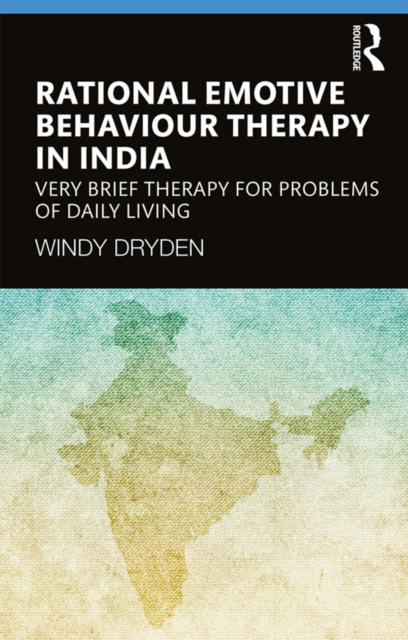 Rational Emotive Behaviour Therapy in India : Very Brief Therapy for Problems of Daily Living, EPUB eBook