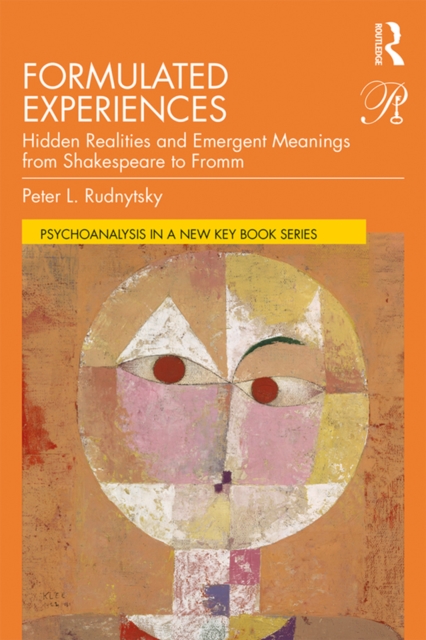 Formulated Experiences : Hidden Realities and Emergent Meanings from Shakespeare to Fromm, PDF eBook
