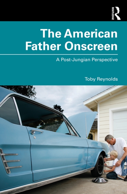 The American Father Onscreen : A Post-Jungian Perspective, PDF eBook