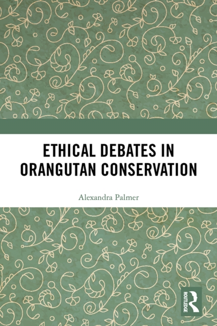 Ethical Debates in Orangutan Conservation, PDF eBook