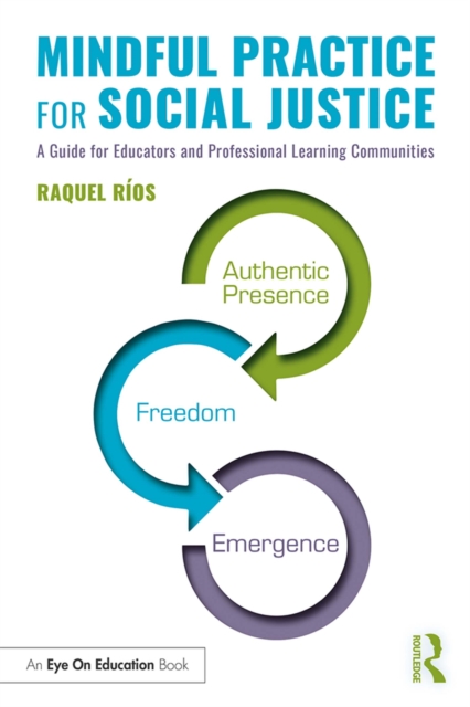 Mindful Practice for Social Justice : A Guide for Educators and Professional Learning Communities, EPUB eBook