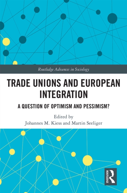 Trade Unions and European Integration : A Question of Optimism and Pessimism?, EPUB eBook