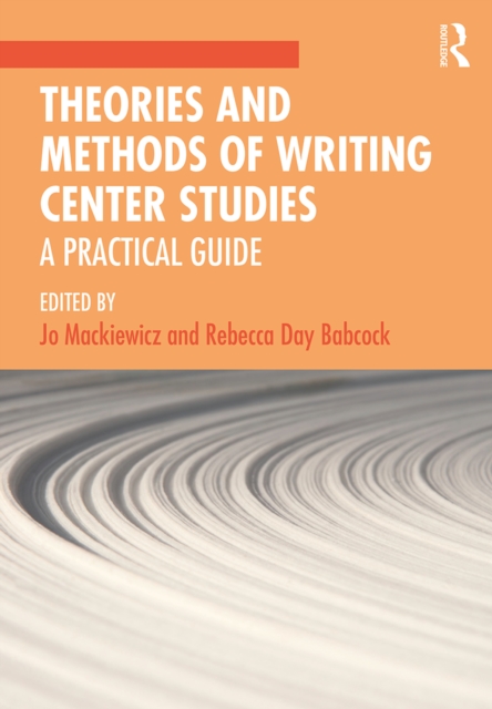 Theories and Methods of Writing Center Studies : A Practical Guide, EPUB eBook