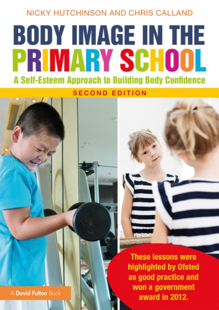 Body Image in the Primary School : A Self-Esteem Approach to Building Body Confidence, PDF eBook