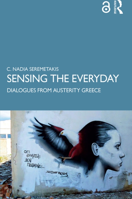 Sensing the Everyday : Dialogues from Austerity Greece, PDF eBook