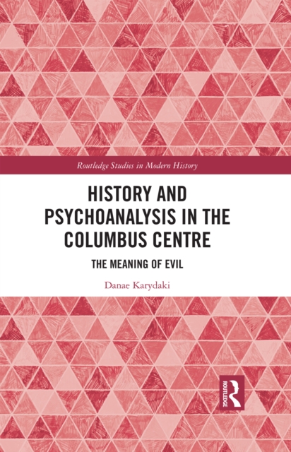History and Psychoanalysis in the Columbus Centre : The Meaning of Evil, EPUB eBook