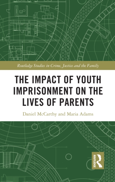 The Impact of Youth Imprisonment on the Lives of Parents, PDF eBook