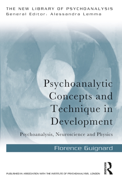 Psychoanalytic Concepts and Technique in Development : Psychoanalysis, Neuroscience and Physics, PDF eBook