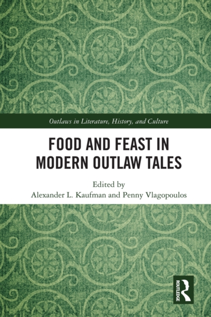 Food and Feast in Modern Outlaw Tales, PDF eBook