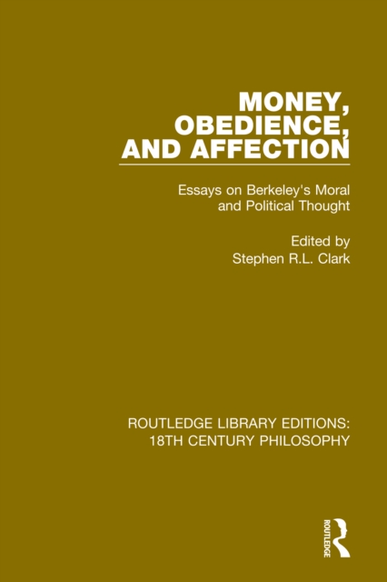 Money, Obedience, and Affection : Essays on Berkeley's Moral and Political Thought, PDF eBook