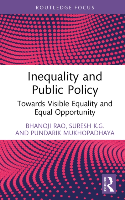 Inequality and Public Policy : Towards Visible Equality and Equal Opportunity, EPUB eBook