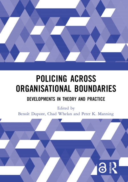 Policing Across Organisational Boundaries : Developments in Theory and Practice, PDF eBook