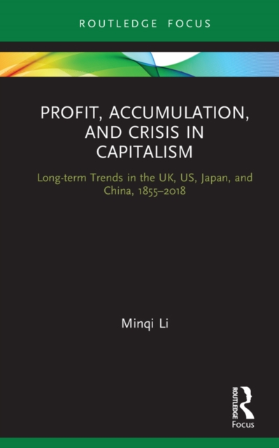Profit, Accumulation, and Crisis in Capitalism : Long-term Trends in the UK, US, Japan, and China, 1855-2018, EPUB eBook