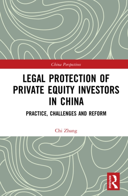 Legal Protection of Private Equity Investors in China : Practice, Challenges and Reform, EPUB eBook