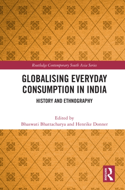 Globalising Everyday Consumption in India : History and Ethnography, EPUB eBook