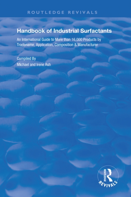 Handbook of Industrial Surfactants : An International Guide to More Than 16000 Products by Tradename, Application, Composition and Manufacturer, PDF eBook