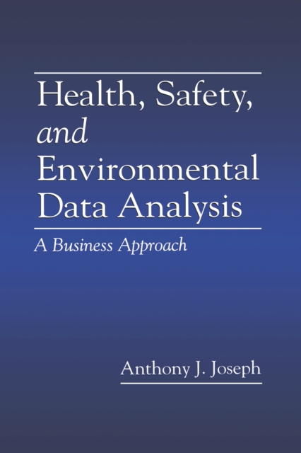 Health, Safety, and Environmental Data Analysis : A Business Approach, PDF eBook