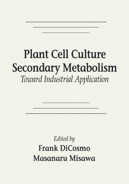 Plant Cell Culture Secondary MetabolismToward Industrial Application, PDF eBook