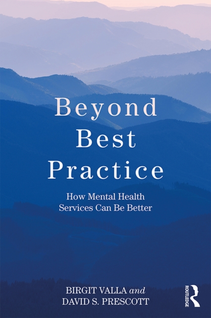 Beyond Best Practice : How Mental Health Services Can Be Better, PDF eBook