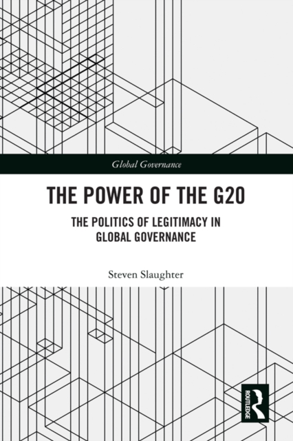 The Power of the G20 : The Politics of Legitimacy in Global Governance, EPUB eBook
