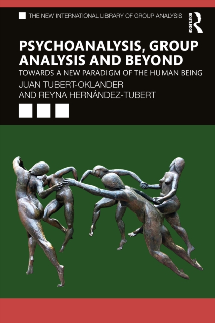 Psychoanalysis, Group Analysis, and Beyond : Towards a New Paradigm of the Human Being, EPUB eBook