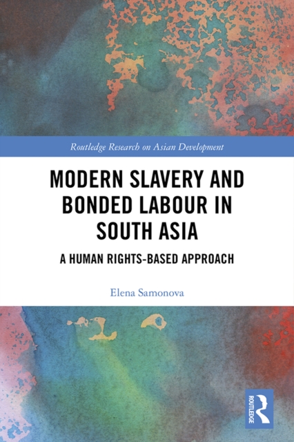 Modern Slavery and Bonded Labour in South Asia : A Human Rights-Based Approach, EPUB eBook