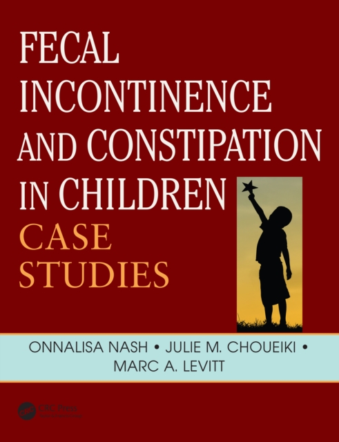 Fecal Incontinence and Constipation in Children : Case Studies, PDF eBook