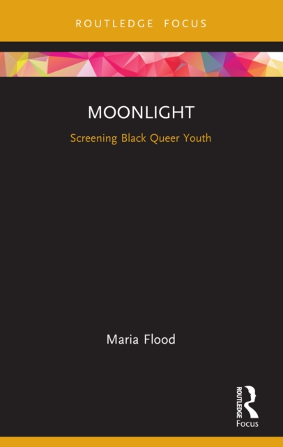 Moonlight : Screening Black Queer Youth, PDF eBook