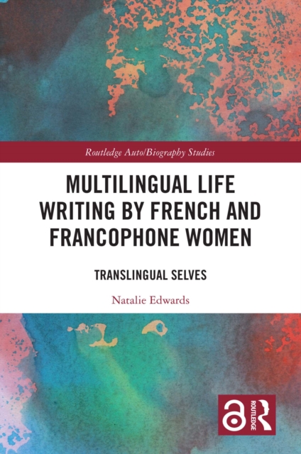 Multilingual Life Writing by French and Francophone Women : Translingual Selves, PDF eBook