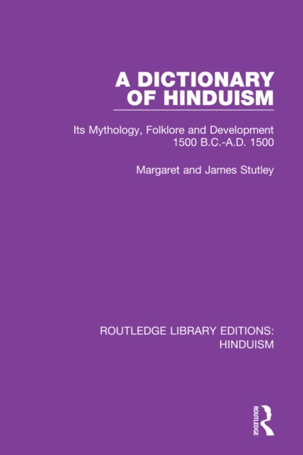 A Dictionary of Hinduism : Its Mythology, Folklore and Development 1500 B.C.-A.D. 1500, EPUB eBook